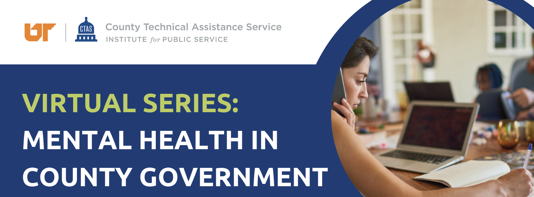 Blue and white graphic promoting a CTAS virtual series titled βMental Health in County Government,β with circular photos of people working at desks and in office settings.